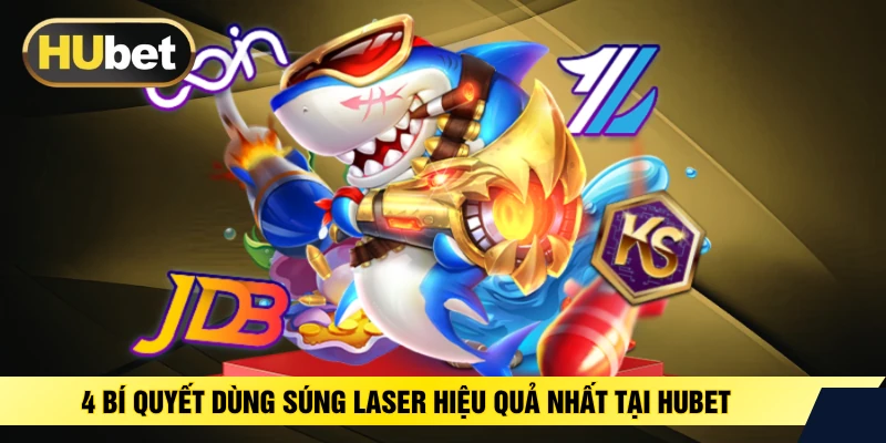 4 Bí Quyết Dùng Súng Laser Hiệu Quả Nhất Tại HUBET