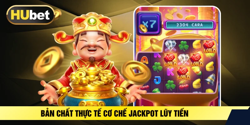 Bản chất thực tế cơ chế jackpot lũy tiến 