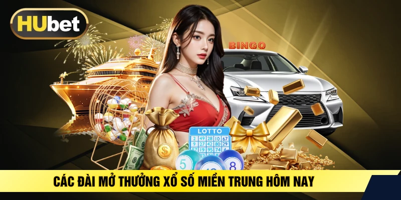 Các đài mở thưởng xổ số miền Trung hôm nay