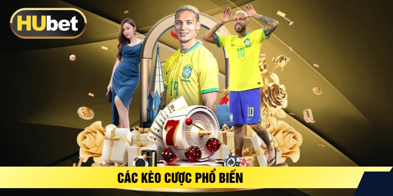 Các kèo cược phổ biến