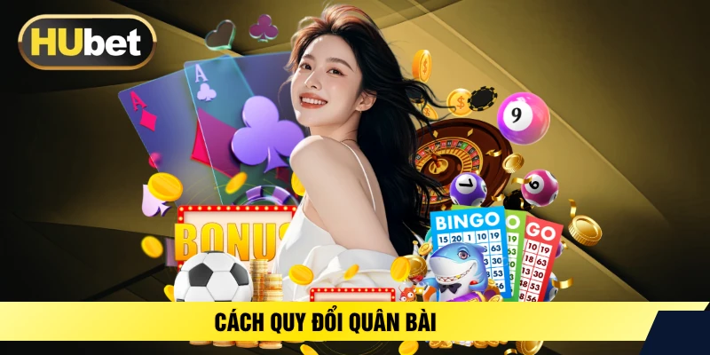 Cách quy đổi quân bài