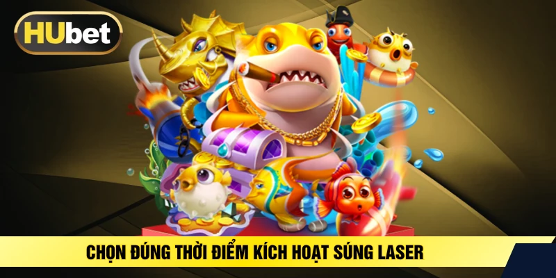 Chọn đúng thời điểm kích hoạt súng laser