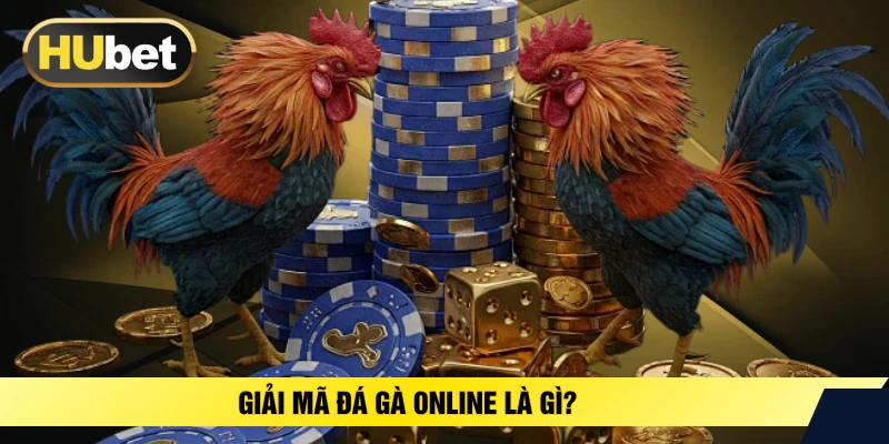 Giải mã đá gà online là gì? 