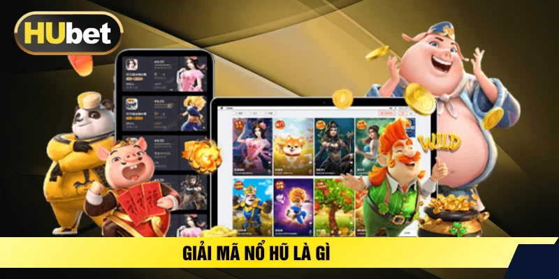 Giải mã nổ hũ là gì