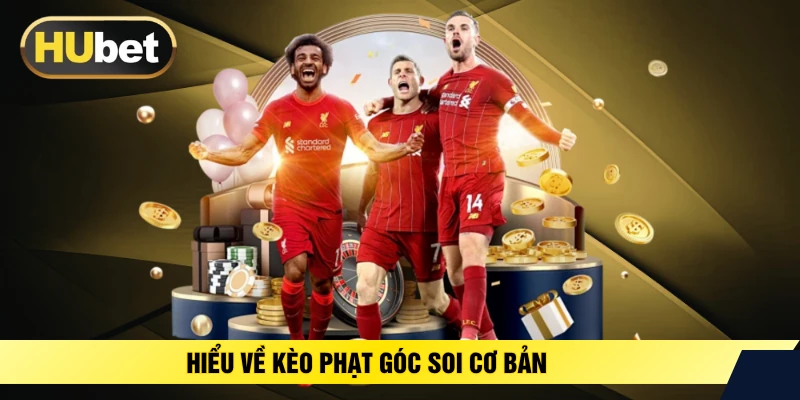 Hiểu về kèo phạt góc soi cơ bản