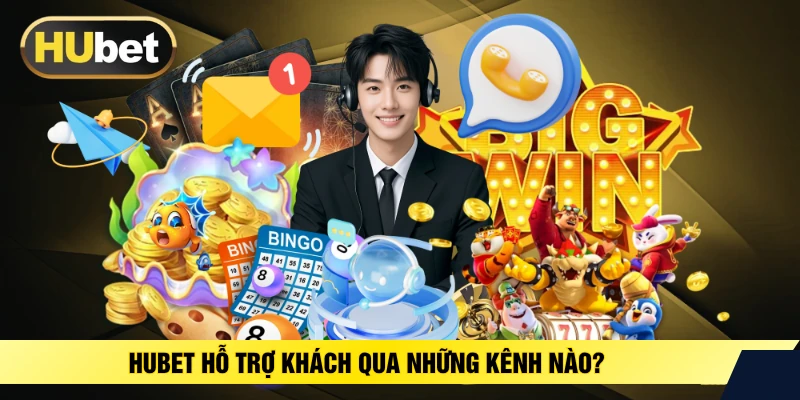 HUBET hỗ trợ khách qua những kênh nào?