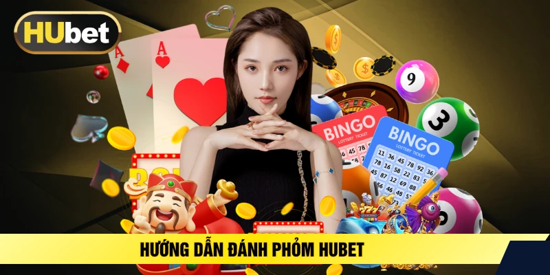 Hướng dẫn đánh phỏm HUBET