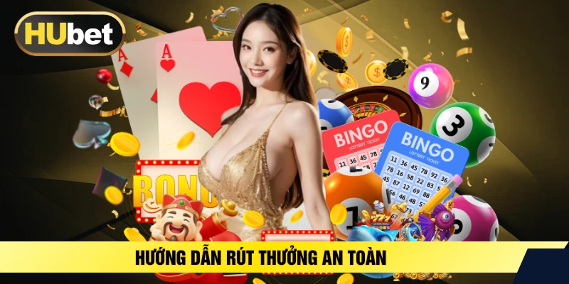 Hướng dẫn rút thưởng an toàn