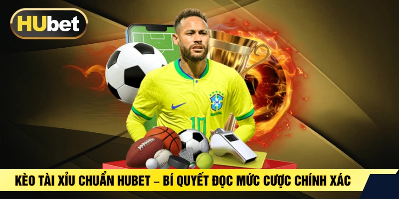 Kèo Tài Xỉu Chuẩn HUBET – Bí Quyết Đọc Mức Cược Chính Xác