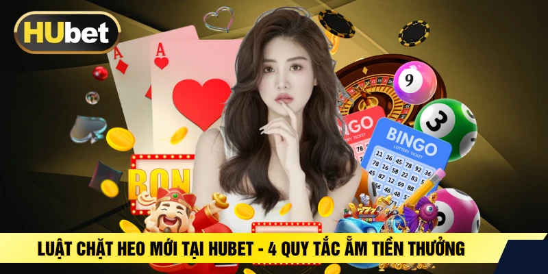 Luật Chặt Heo Mới Tại HUBET - 4 Quy Tắc Ẵm Tiền Thưởng