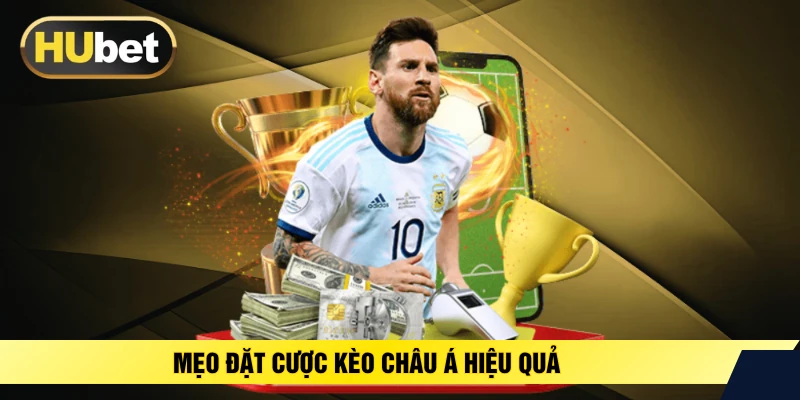 Mẹo đặt cược kèo Châu Á hay và vô cùng hiệu quả