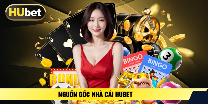 Nguồn gốc nhà cái HUBET
