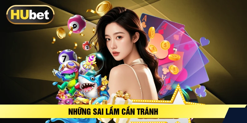 Những sai lầm cần tránh