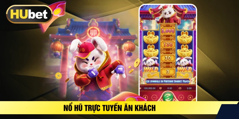 Nổ hũ trực tuyến ăn khách
