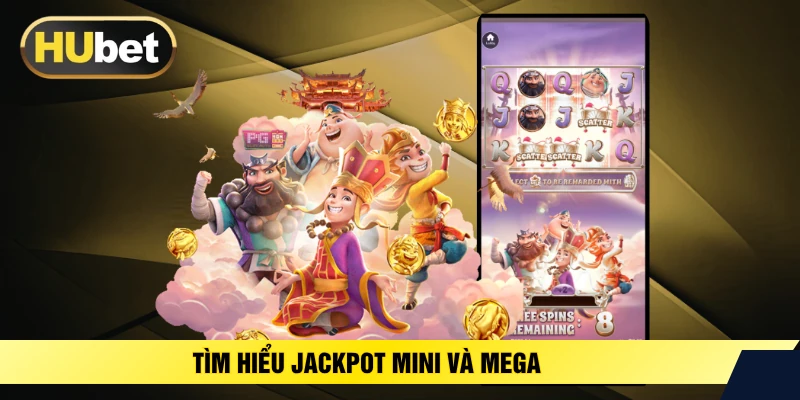 Tìm hiểu jackpot mini và mega 