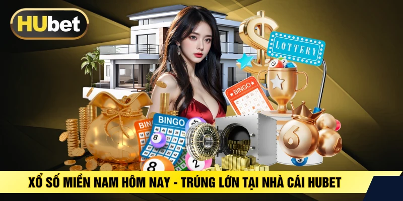 Xổ Số Miền Nam Hôm Nay - Trúng Lớn Tại Nhà Cái HUBET
